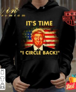 Best Donald Trump It's Time I Circle Back American Flag Shirt 3 Best Donald Trump It's Time I Circle Back American Flag Shirt 7