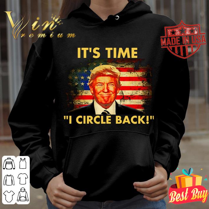 Donald Trump It's Time I Circle Back American Flag Shirt Best Donald Trump It's Time I Circle Back American Flag Shirt 4