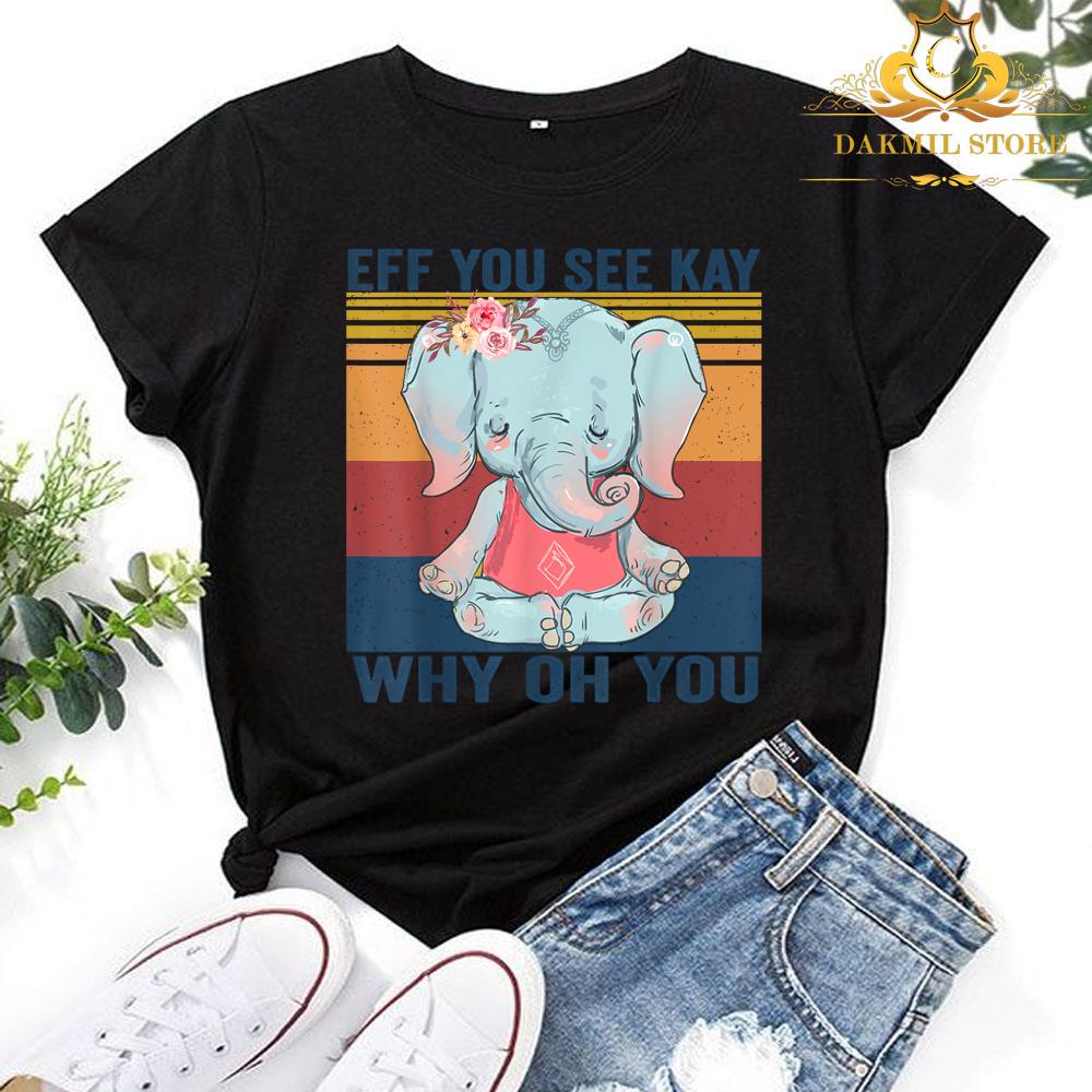 EFF You See Kay Why Oh You Elephant T-shirt,Yoga Vintage T-Shirt