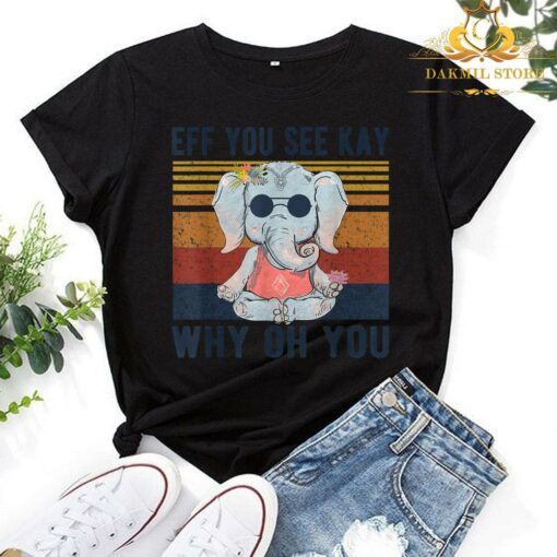 Eff You See Kay Why Oh You Funny Vintage Elephant Yoga Lover Shirt 1