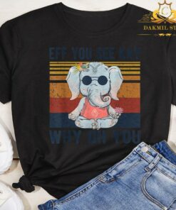Eff You See Kay Why Oh You Funny Vintage Elephant Yoga Lover Shirt 5