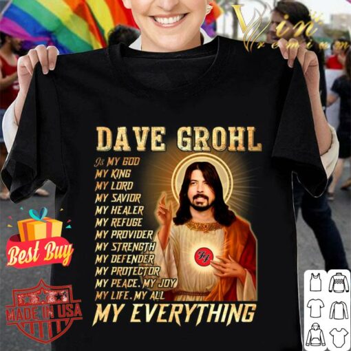 Premium Foo Fighters Dave Grohl Is My God My Everything Shirt 1