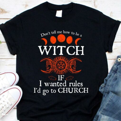 Official Halloween don't tell me how to be a witch if i wanted rules i'd go to Church shirt 1