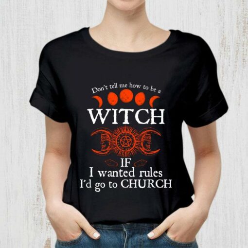 Official Halloween don't tell me how to be a witch if i wanted rules i'd go to Church shirt 2