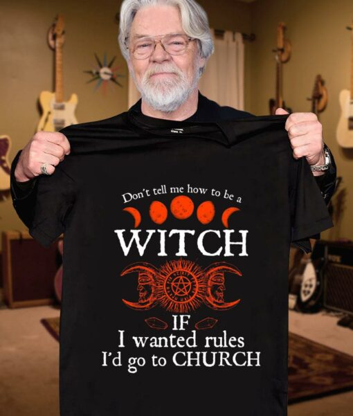 Official Halloween don't tell me how to be a witch if i wanted rules i'd go to Church shirt 3