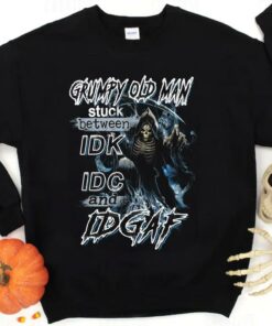 Hot Grumpy Old Man Stuck Between IDK IDC And IDGAF Shirt 5