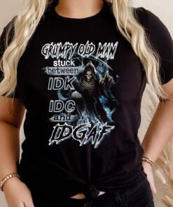 Hot Grumpy Old Man Stuck Between IDK IDC And IDGAF Shirt 6