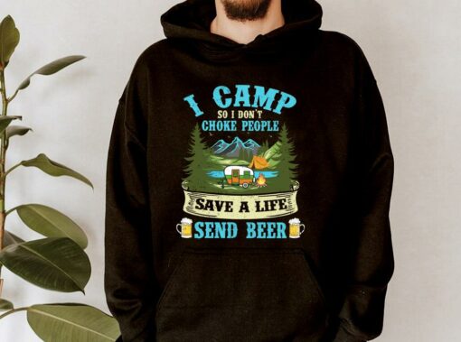 Hot I Camp So I Dont Choke People Save A Life Send Beer Shirt 4