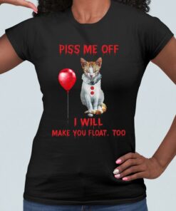 Hot The Cat Pennywise Piss Me Off I Will Make You Will Make You Float Shirt 5
