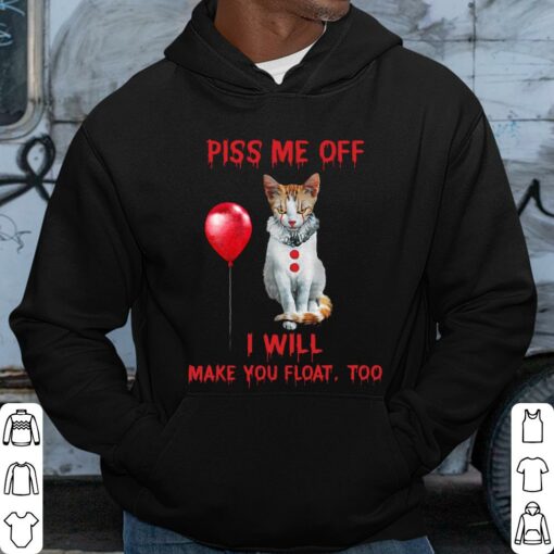 Hot The Cat Pennywise Piss Me Off I Will Make You Will Make You Float Shirt 3