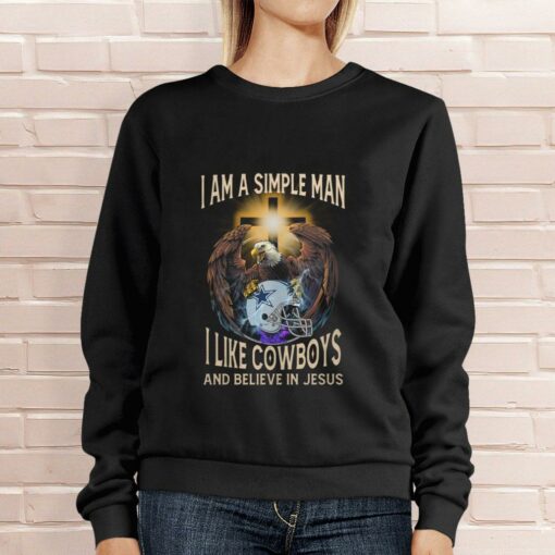 Funny I Am A Simple Man I Like Dallas Cowboys And Believe In Jesus Shirt 4