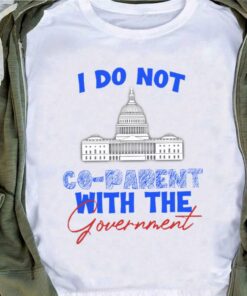 Official I Do Not Co-parent With The Government Shirt 7