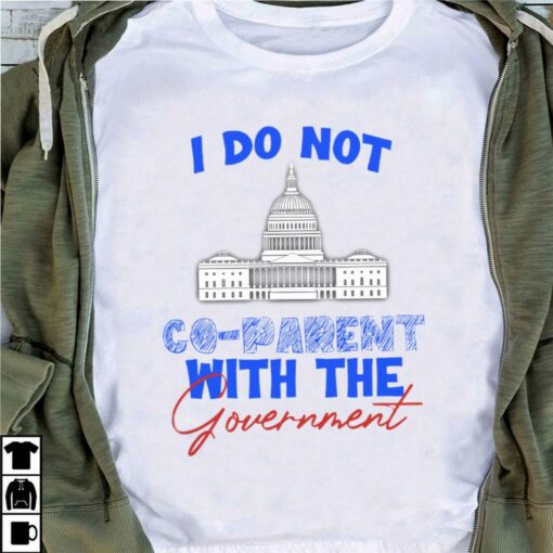 Official I Do Not Co-parent With The Government Shirt 4