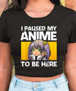 I Paused My Anime To Be Here Gift Shirt, Anime Gift For Women For Men Shirt 5