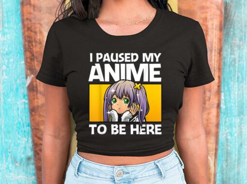 I Paused My Anime To Be Here Gift Shirt, Anime Gift For Women For Men Shirt 2