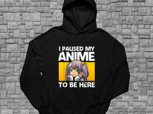I Paused My Anime To Be Here Gift Shirt, Anime Gift For Women For Men Shirt 4