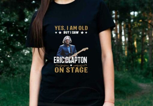 I Saw Eric Clapton On Stage Shirt, Yes I Am Old But I Saw Eric Clapton On Stage Shirt, Eric Shirt 2