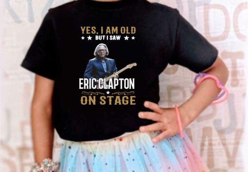 I Saw Eric Clapton On Stage Shirt, Yes I Am Old But I Saw Eric Clapton On Stage Shirt, Eric Shirt 4