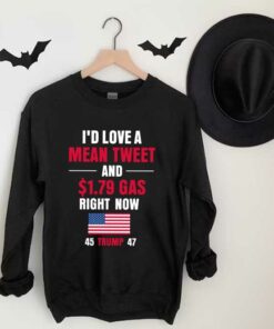 I'd Love A Mean Tweet 45 Trump 47 Shirt, I'd Love A Mean Tweet And 1.79$ Gas Now 45 Trump 47 flag Shirt 6