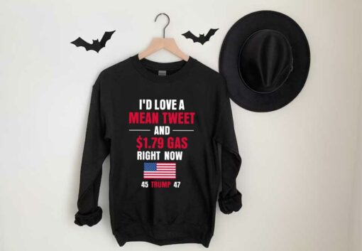I'd Love A Mean Tweet 45 Trump 47 Shirt, I'd Love A Mean Tweet And 1.79$ Gas Now 45 Trump 47 flag Shirt 3