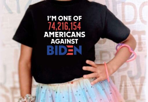 I want Trumb and Against Joe Biden Shirt, I'm One Of 74,216,154 Americans Against Joe Biden Shirt 4
