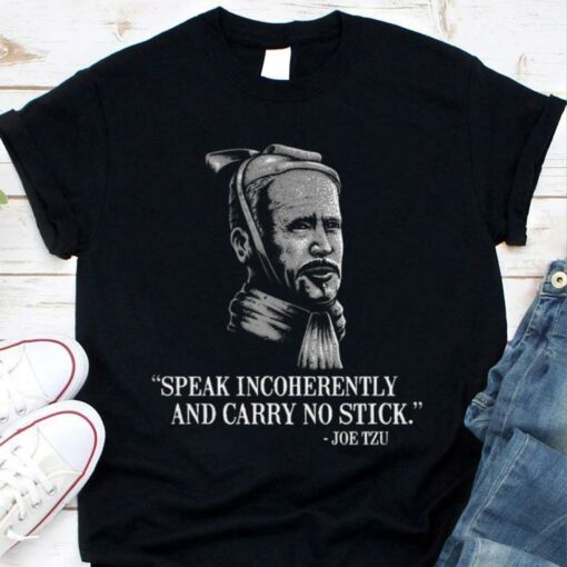 Premium Joe Biden Mashup Joe Tzu Speak Incoherently And Carry No Stick Shirt 1