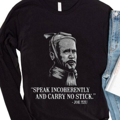 Premium Joe Biden Mashup Joe Tzu Speak Incoherently And Carry No Stick Shirt 4