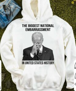 Official Joe Biden the biggest national embarrassment in United States history shirt 7