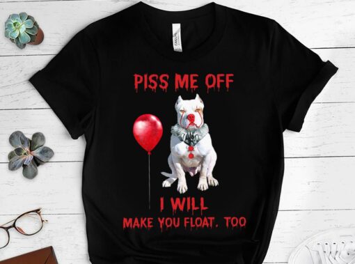 Limited Pitbull Pennywise Piss me off i will make you will Make you Float Shirt 1