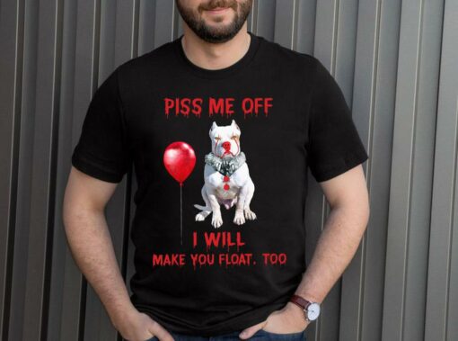 Limited Pitbull Pennywise Piss me off i will make you will Make you Float Shirt 4