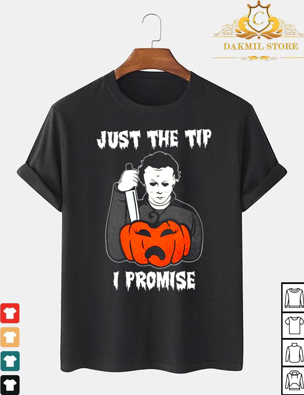 Michael Myers Just The Tip I Promise Halloween Shirt