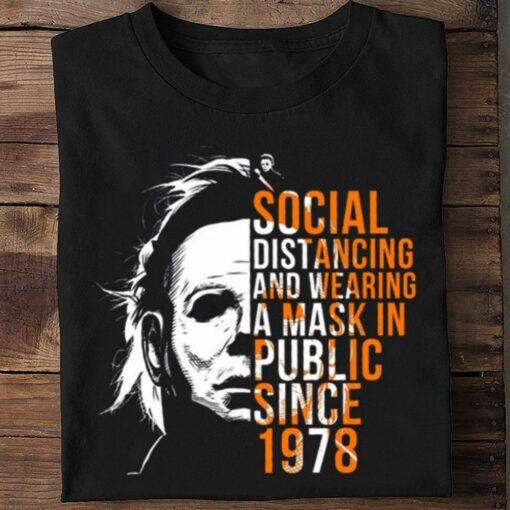 Original Michael Myers Social Distancing And Wearing A Mask In Public Since 1978 Halloween Shirt 2