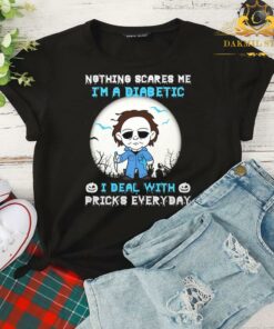 Michael Myers nothing scares me I'm a diabetic I deal with pricks everyday halloween shirt 4