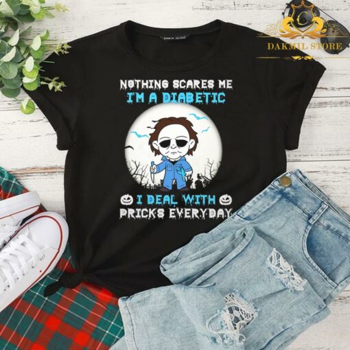 Michael Myers nothing scares me I'm a diabetic I deal with pricks everyday halloween shirt 2