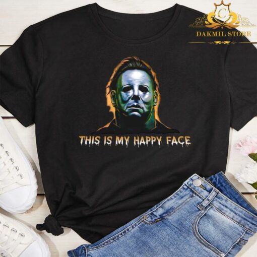Michael Myers this is my happy face Halloween shirt 3