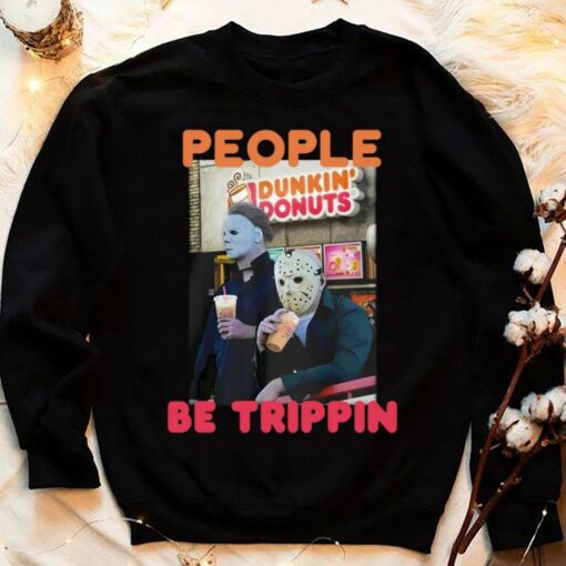 Premium Michael and Jason Dunkin Donuts people be trippin shirt 4