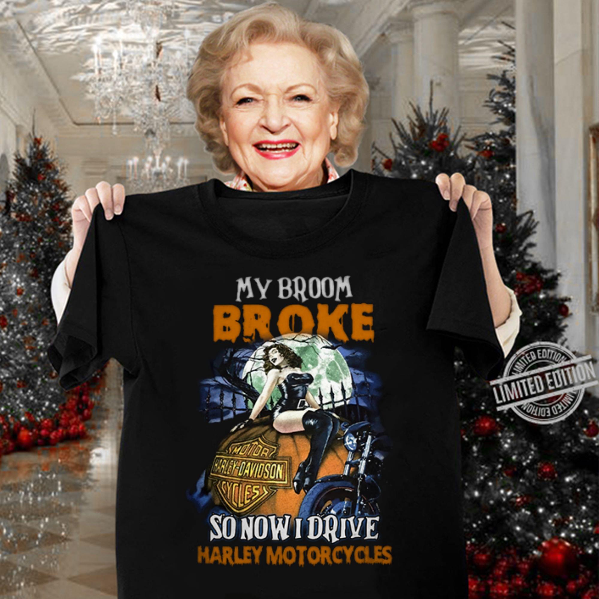 My broom broke so now i drive Harley-Davidson Motorcycles halloween shirt Hot My broom broke so now i drive Harley-Davidson Motorcycles halloween shirt 3