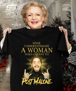 Hot Never Underestimate A Woman Who Listens To Post Malone Signature Shirt 6