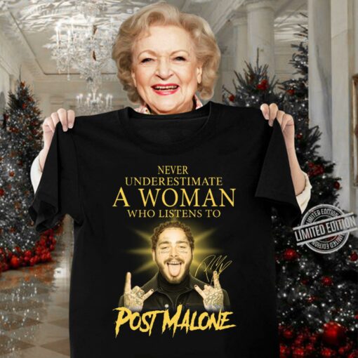 Hot Never Underestimate A Woman Who Listens To Post Malone Signature Shirt 3