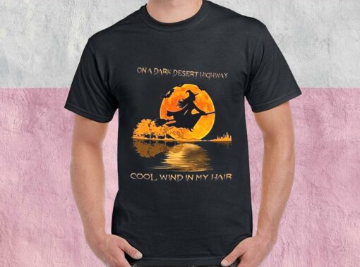 On A Dark Desert Highway Cool Wind In My Hair Shirt, On A Dark Desert Highway For Men Shirt 1