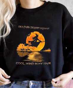 On A Dark Desert Highway Cool Wind In My Hair Shirt, On A Dark Desert Highway For Men Shirt 6
