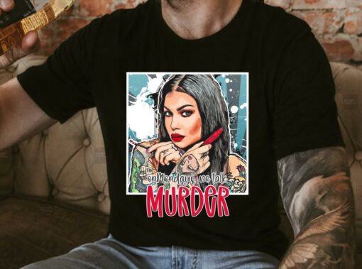 Original Bailey Sarian On Mondays We Talk Murder Shirt, Bailey Sarian Shirt 4
