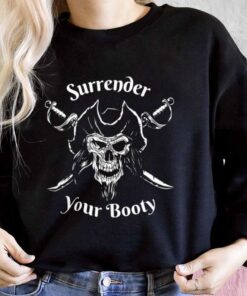 Pirate Day Shirt, Surrender Your Booty Shirt, Pirate Skull For Men Shirt 6
