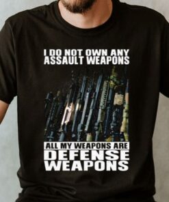 Premium I Do Not Own Any Assault Weapons All My Weapons Are Defense Weapons Shirt 5