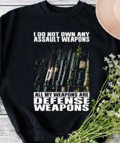 Premium I Do Not Own Any Assault Weapons All My Weapons Are Defense Weapons Shirt 6