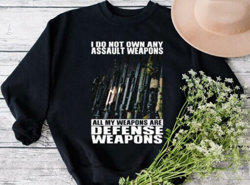 Premium I Do Not Own Any Assault Weapons All My Weapons Are Defense Weapons Shirt 3