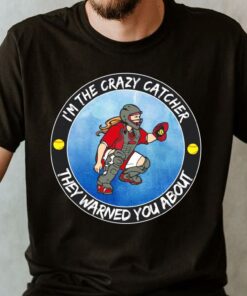 Premium I'm The Crazy Catcher They Warned You About Shirt, The Girl Softball Crazy Catcher Shirt 5