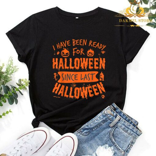 Pumpkin I Have Been Ready For Halloween Since Last Halloween Funny Shirt 1