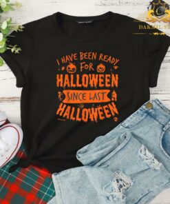 Pumpkin I Have Been Ready For Halloween Since Last Halloween Funny Shirt 4