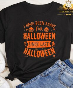 Pumpkin I Have Been Ready For Halloween Since Last Halloween Funny Shirt 5